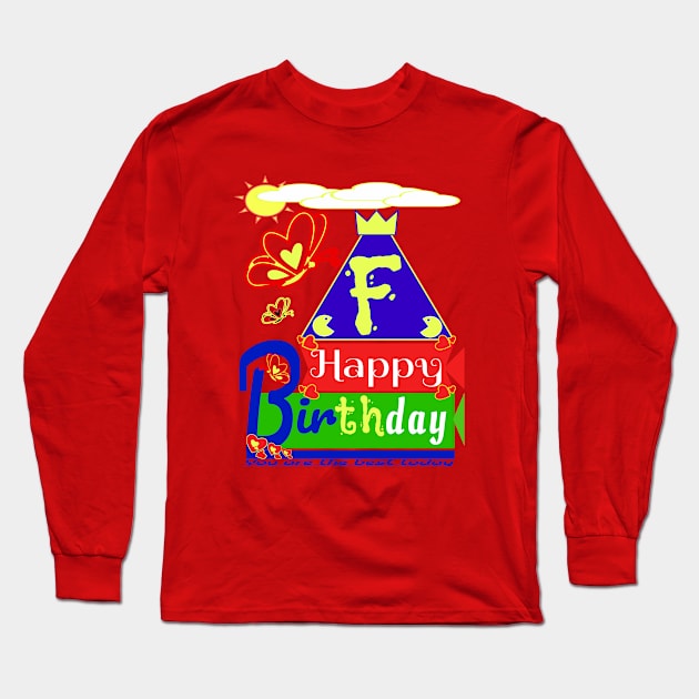 Happy Birthday Alphabet Letter (( F )) You are the best today Long Sleeve T-Shirt by Top-you